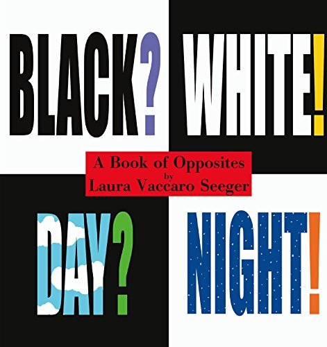 Black? White! Day? Night! - A Book of Opposites
