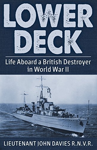 Lower Deck: Life Aboard a British Destroyer in World War II