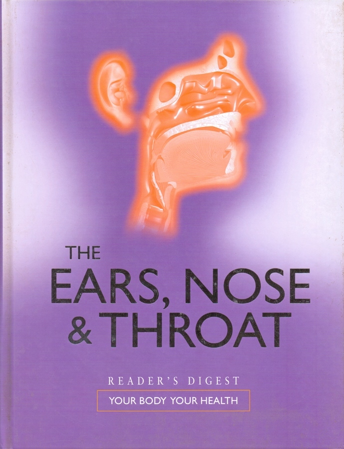 The Ears, Nose and Throat (Your Body, Your Health) by Various Goodreads