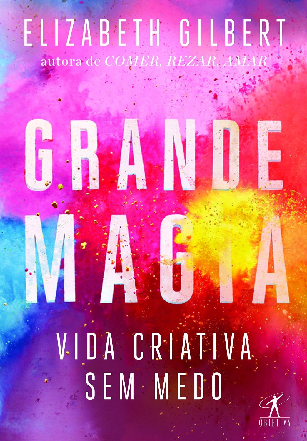 Grande Magia: Vida Criativa sem Medo