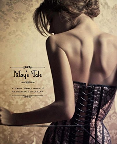 May's Tale: A Wanton Woman's Account of her Introduction to the Art of Love