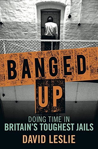 Banged Up: Doing Time in Britain's Toughest Jails