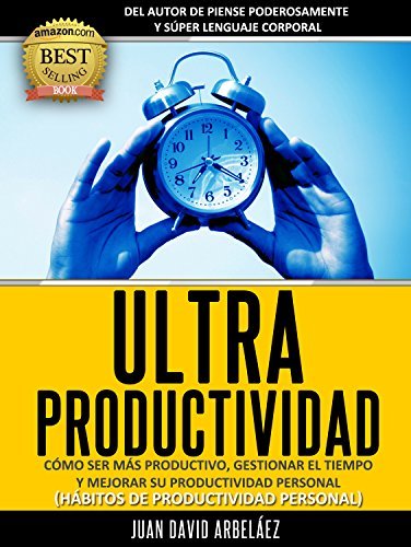 Administración del Tiempo y Ultra-Productividad [Time Management and Ultra-Productivity] book cover
