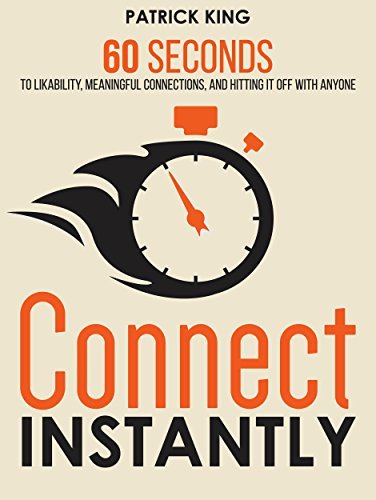60 Seconds to Likability, Meaningful Connections, and Hitting It Off With Anyone