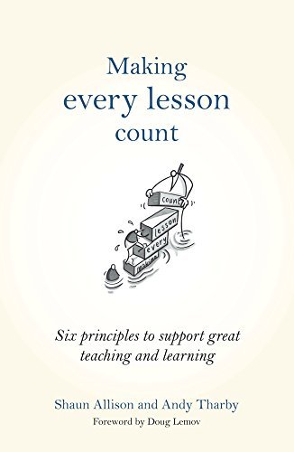 Making Every Lesson Count: Six principles to support great teaching and learning
