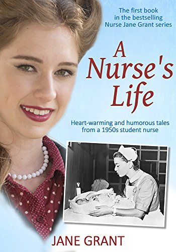 A Nurse's Life: Heart-warming and humorous tales from a 1950s student nurse