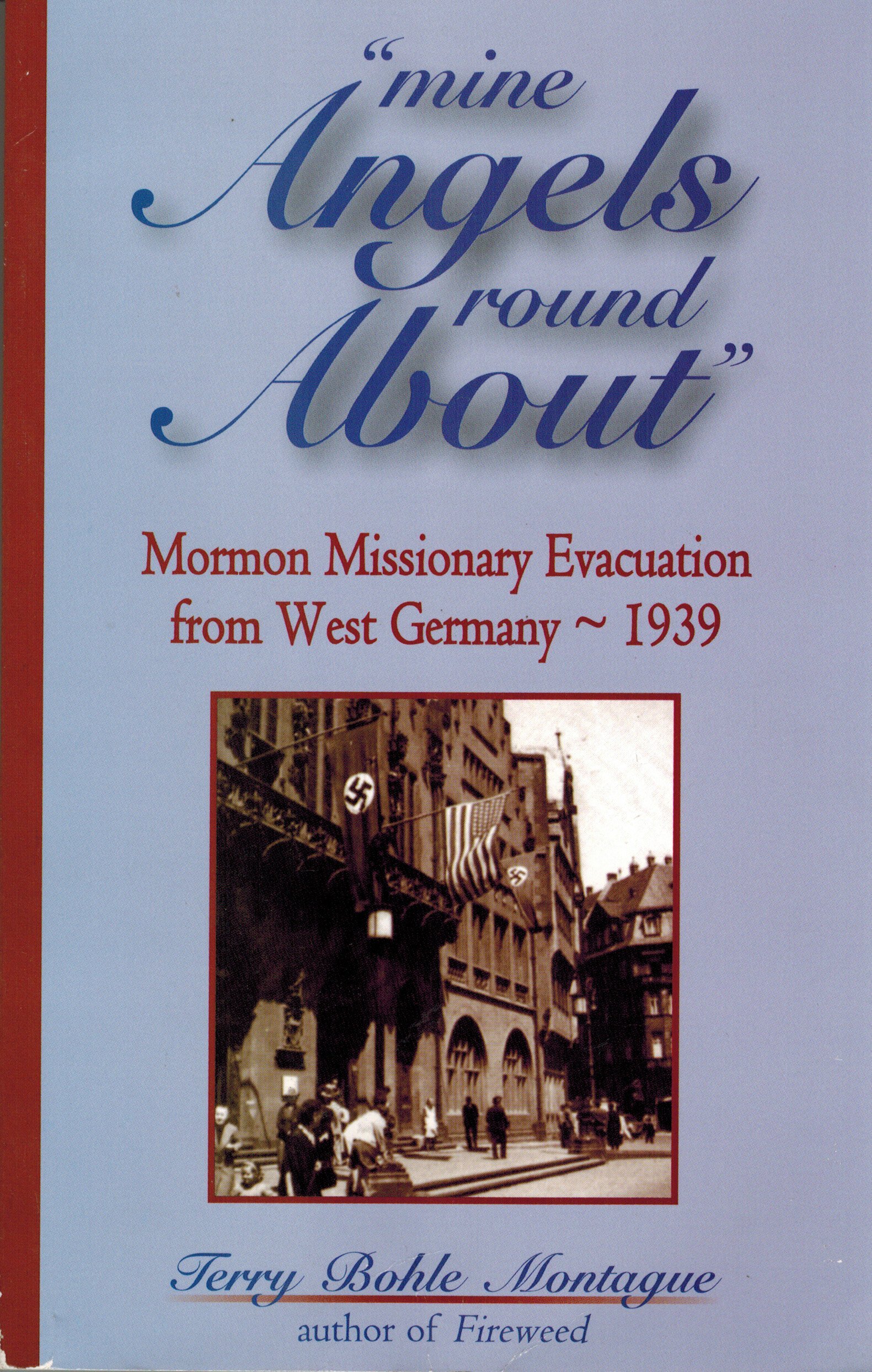 Mine Angels Round About: Mormon Missionary Evacuation From Western Germany, 1939