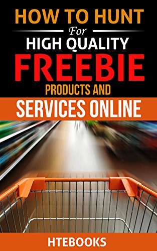 How To Hunt For High Quality Freebie Products and Services Online