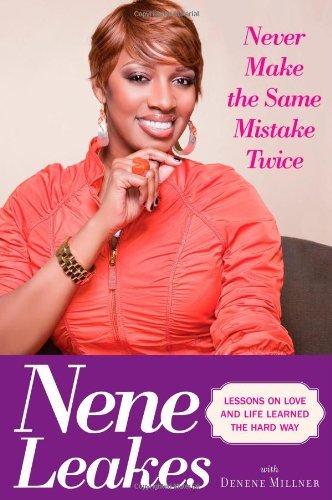 Never Make the Same Mistake Twice: Lessons on Love and Life Learned the Hard Way