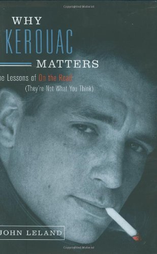 Why Kerouac Matters: The Lessons of On the Road