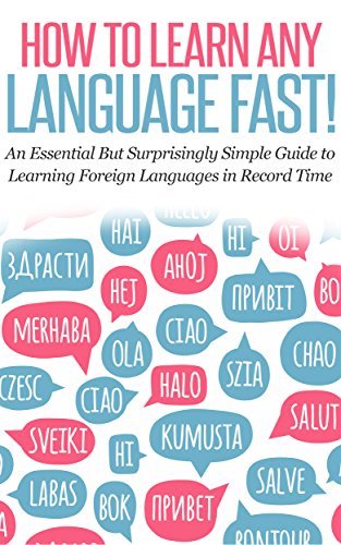 LANGUAGE: HOW TO LEARN ANY LANGUAGE FAST! An Essential But Surprisingly ...