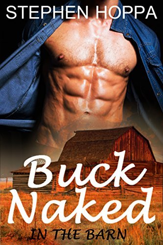 Buck Naked In The Barn by Stephen Hoppa Goodreads