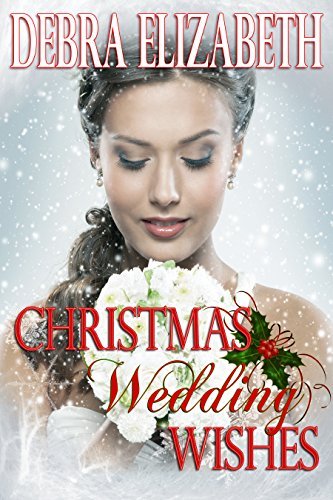 Christmas Wedding Wishes by Debra Elizabeth | Goodreads