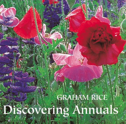 Discovering Annuals by Graham Rice | Goodreads