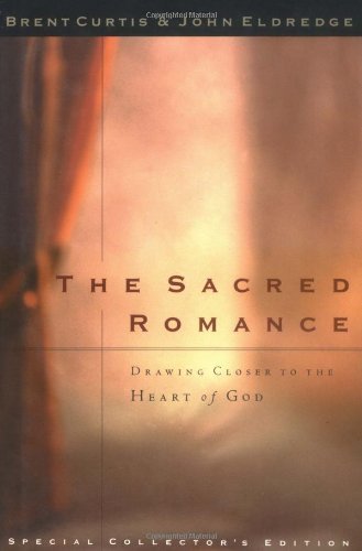 The Sacred Romance: Drawing Closer to the Heart of God cover