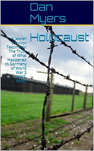 Holocaust: A Jewish Survivor Testimony: The Truth of What Happened in Germany of World War 2