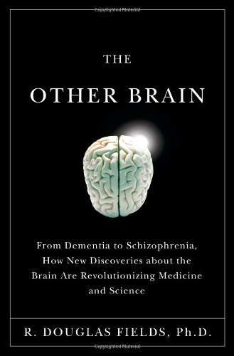 The Other Brain: From Dementia to Schizophrenia, How New Discoveries About the Brain Are Revolutionizing Medicine and Science cover