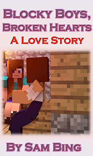 Blocky Boys, Broken Hearts: A Love Story