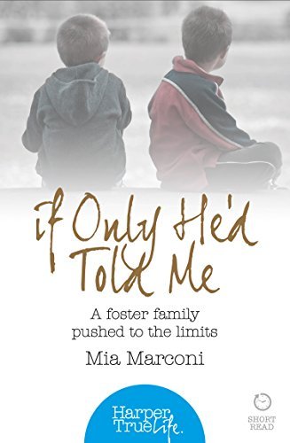 If Only He'd Told Me: A foster Family Pushed To the Limits
