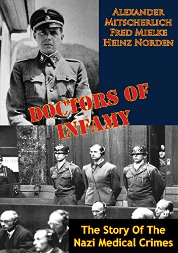 Doctors Of Infamy: The Story Of The Nazi Medical Crimes by Alexander ...