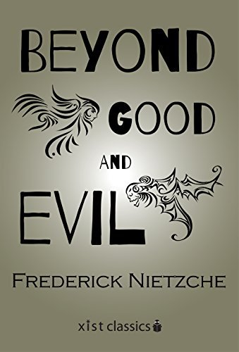 Beyond Good and Evil: Prelude to a Philosophy of the Future