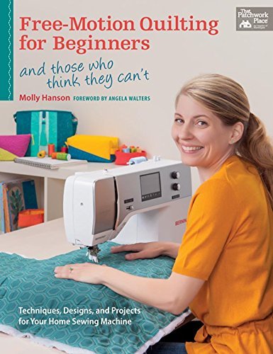 Free-Motion Quilting for Beginners: And Those Who Think They Can't