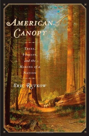 American Canopy: Trees, Forests, and the Making of a Nation