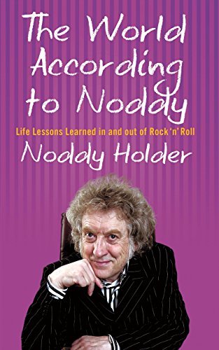 The World According To Noddy: Life Lessons Learned In and Out of Rock & Roll