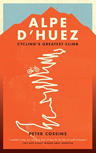 Alpe d'Huez: The Story of Pro Cycling's Greatest Climb