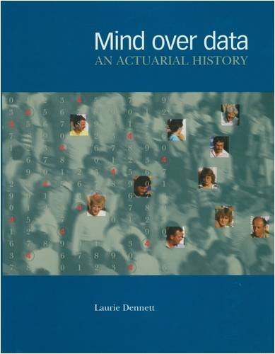 Mind Over Data: An Actuarial History by Laurie Dennett | Goodreads