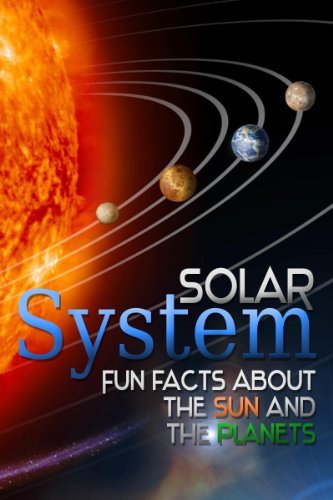 Solar System: FUN FACTS ABOUT THE SUN AND THE PLANETS
