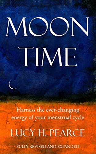 Moon Time: Harness the Ever-Changing Energy of Your Menstrual Cycle