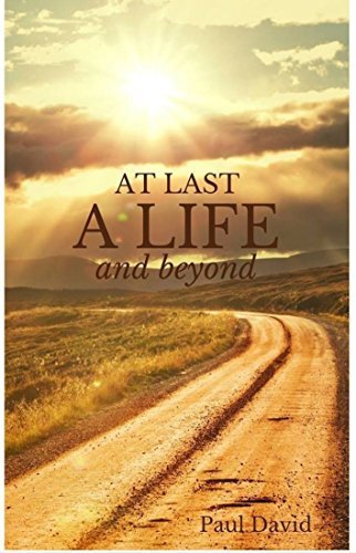 At Last a Life and Beyond