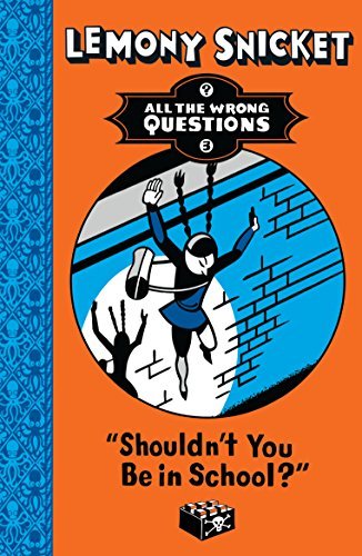 Shouldn't You Be in School? (All The Wrong Questions #3)