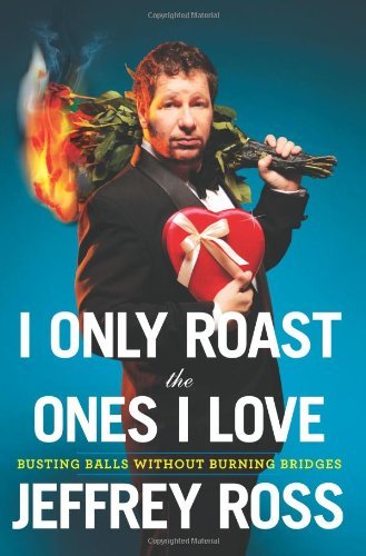 I Only Roast the Ones I Love: Busting Balls Without Burning Bridges