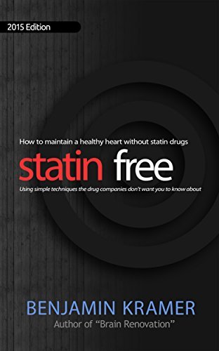 Statin Free - How to maintain a healthy heart without statin drugs, using simple techniques the drug companies don't want you to know about