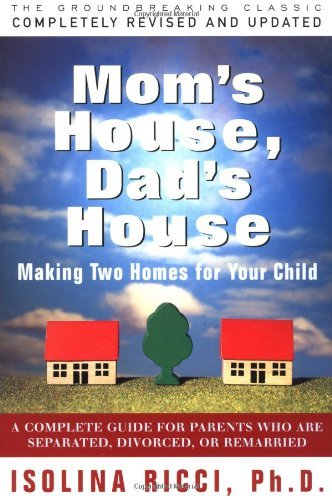 Mom's House, Dad's House: Making Two Homes for Your Child by Isolina ...