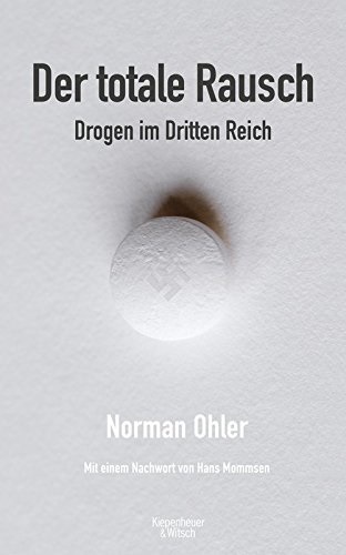 Der totale Rausch: Drogen im Dritten Reich
