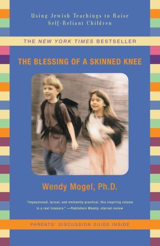 The Blessing Of A Skinned Knee: Raising Self-Reliant Children cover