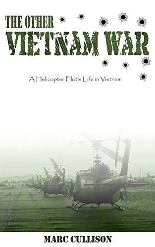 The Other Vietnam War: A Helicopter Pilot's Life in Vietnam
