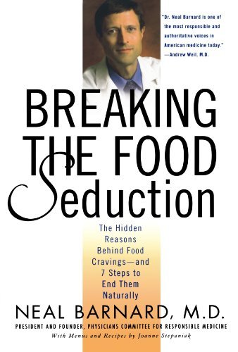 Breaking the Food Seduction: The Hidden Reasons Behind Food Cravings--And 7 Steps to End Them Naturally