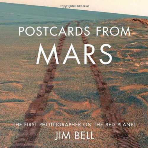 Postcards from Mars The First Photographer on the Red by Jim