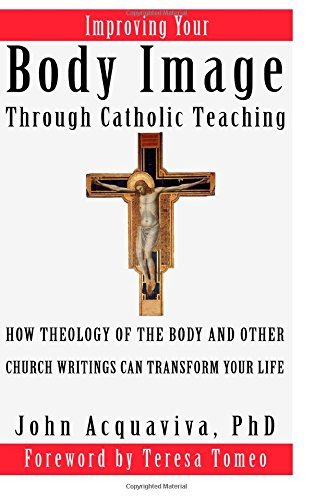 Catholic Body Modification Improving Your Body Image Through Catholic Teaching: How Theology of ...