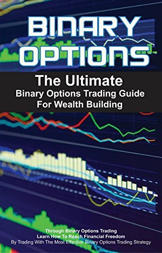 Binary Options: The Ultimate Binary Options Trading Guide For Wealth ...