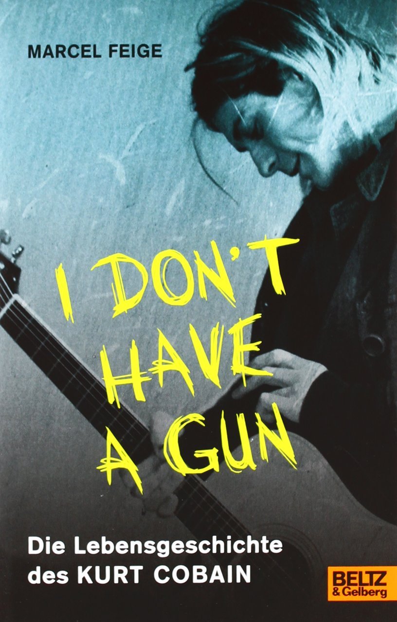 I don't have a gun. Die Lebensgeschichte des Kurt Cobain book cover