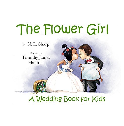 The Flower Girl: A Wedding Book for Kids ages 3-6 by N.L. Sharp | Goodreads