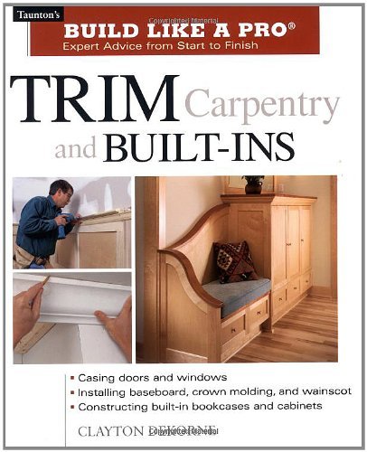 Trim Carpentry and Built-Ins: Taunton's BLP: Expert Advice from Start ...