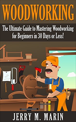 Woodworking: The Ultimate Guide to Mastering Woodworking for Beginners ...