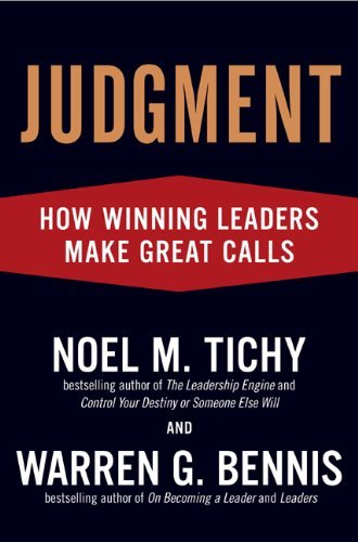 Judgment: How Winning Leaders Make Great Calls by Noel M. Tichy | Goodreads