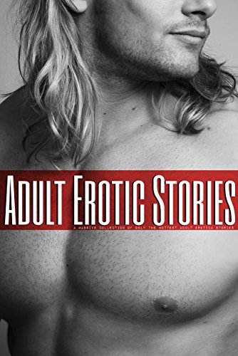 Adult Erotic Stories - A Massive Collection of only the Hottest Adult